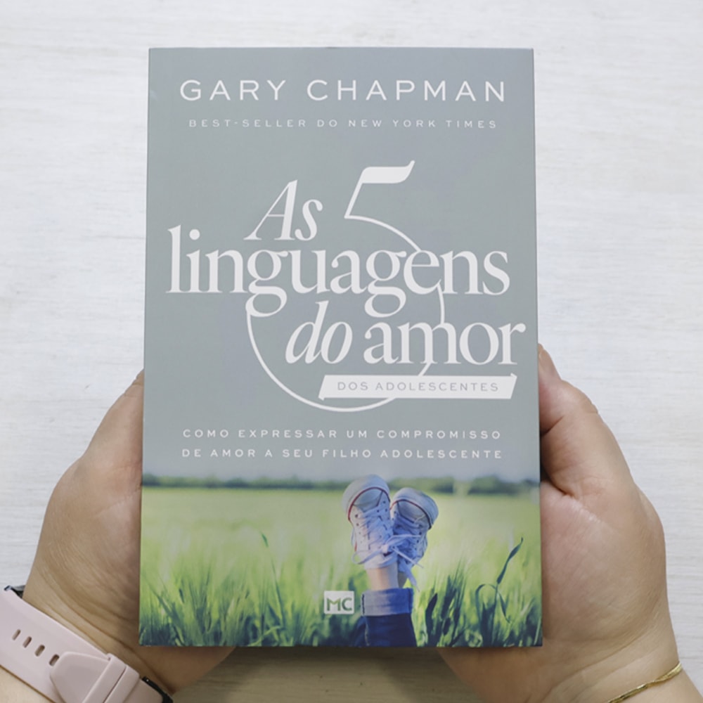 As 5 Linguagens do Amor dos Adolescentes | Gary Chapman