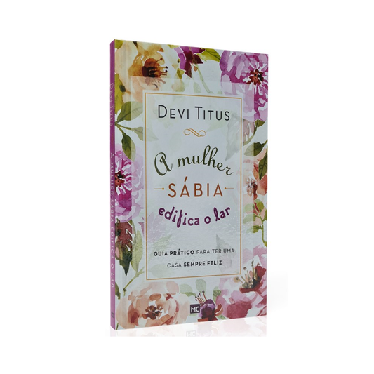 A Mulher Sábia Edifica o Lar | Devi Titus