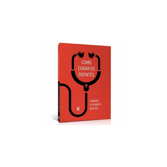 Como Curar os Doentes | Charles Hunter