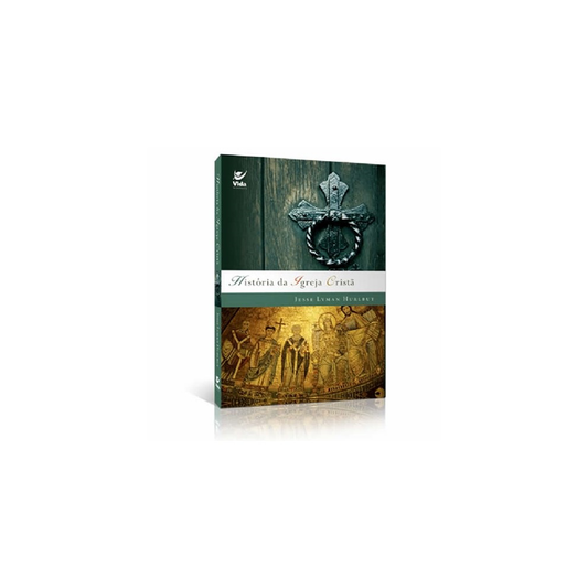 História da Igreja Cristã | Jesse Lyman Hurlbut