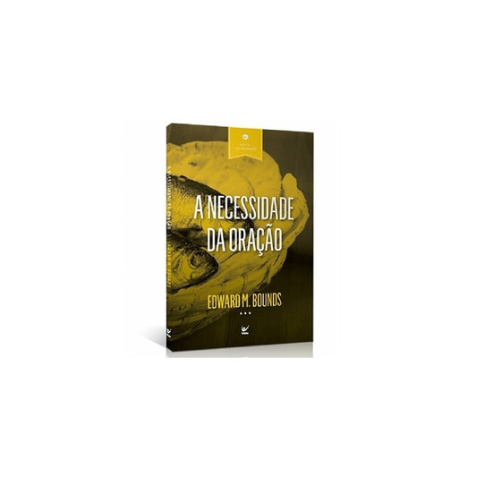 A Necessidade da Oração | Edward M Bounds
