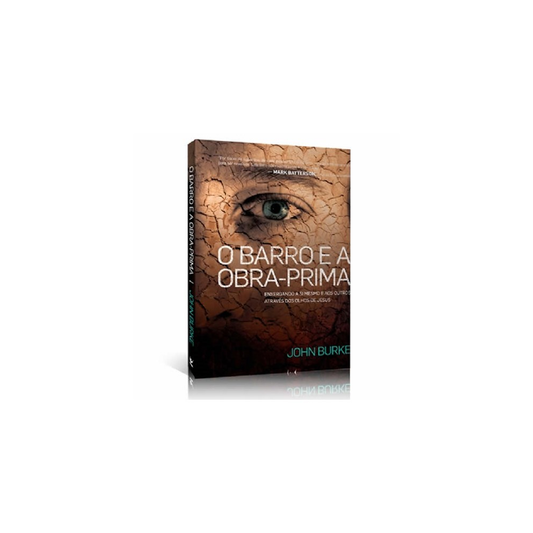 O Barro e a Obra Prima | John Burke