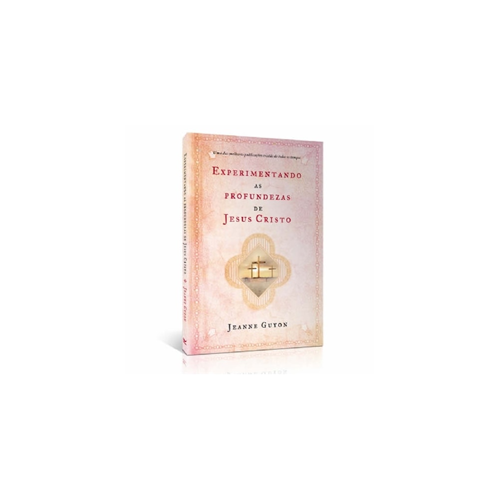 Experimentando as Profundezas de Jesus Cristo | Jeanne Guyon