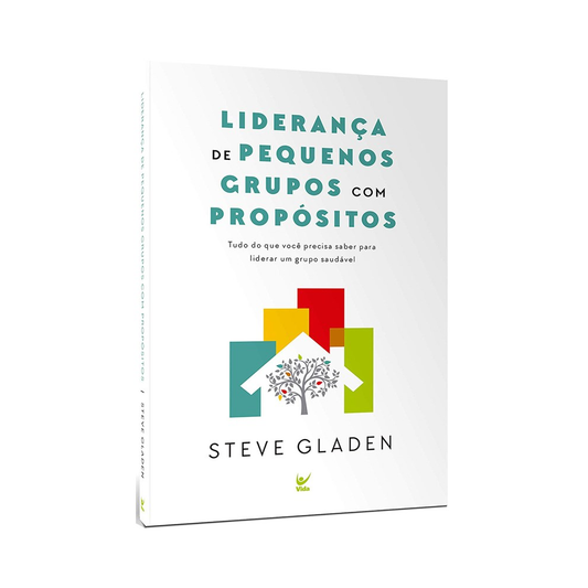 Liderança de Pequenos grupos com Propósitos | Steve Gladen