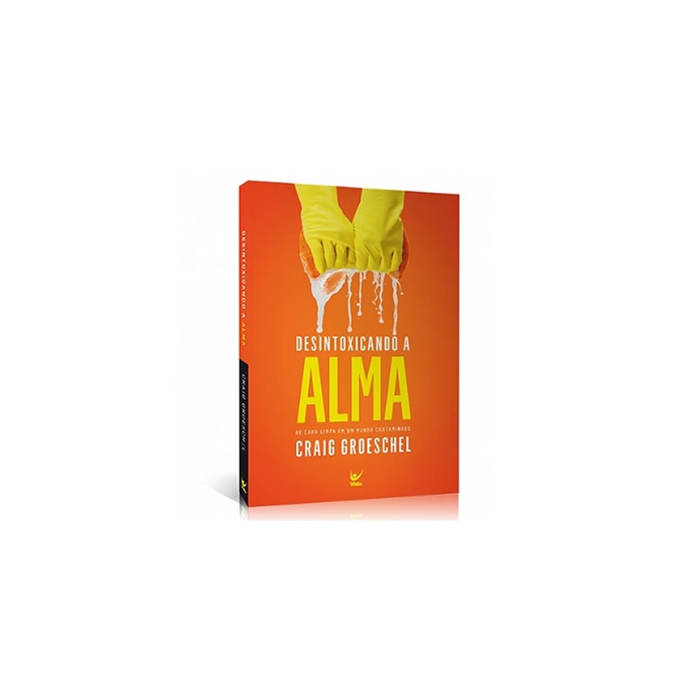 Desintoxicando a Alma | Craig Groeschel