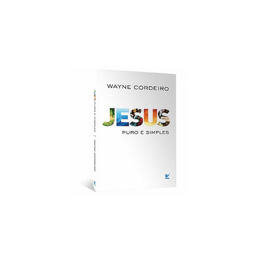 Jesus Puro e Simples | Wayne Cordeiro