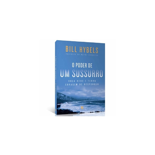 O Poder de Um Sussurro | Bill Hybels