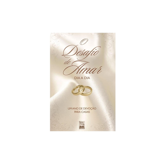 O Desafio de Amar Dia a Dia | Um ano de Devoção para Casais