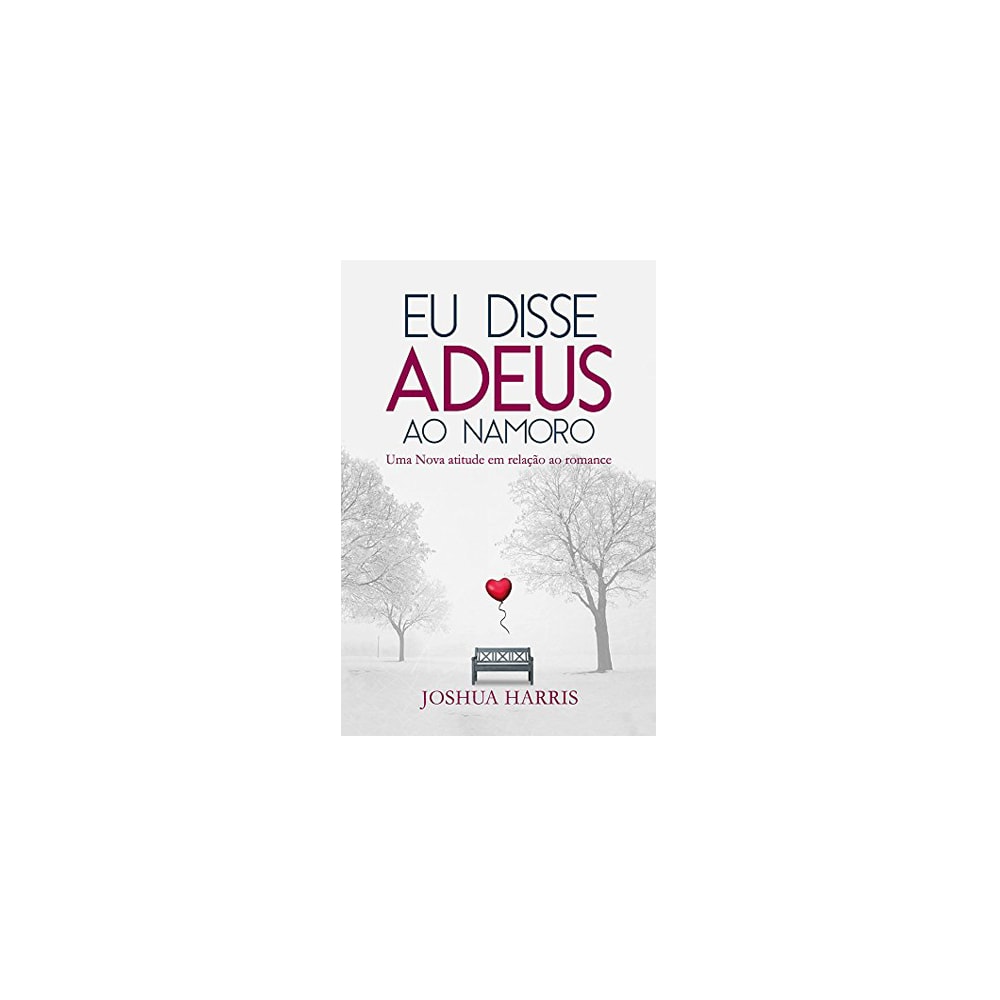 Eu disse Adeus ao Namoro | Joshua Harris