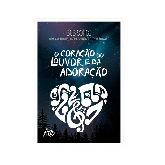 O Coração do Louvor e da Adoração | Bob Sorge