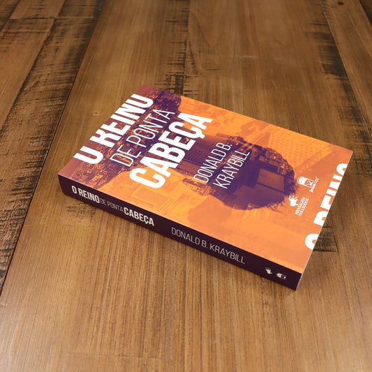 O Reino de Ponta Cabeça | Donald B Kraybill