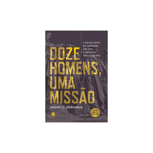 Doze Homens Uma Missão | Aramis C de Barros