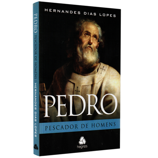 Pedro O Pescador de Homens | Hernandes Dias Lopes