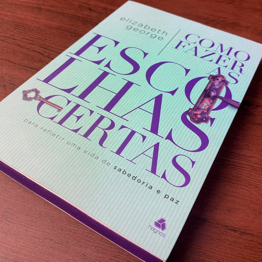 Como Fazer Escolhas Certas | Elizabeth George