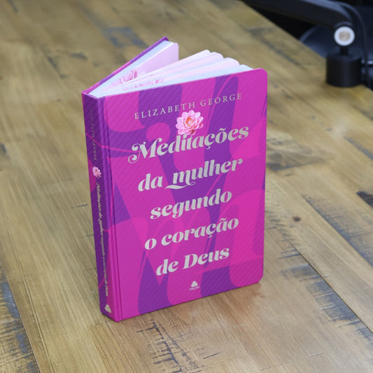 Meditações da Mulher Segundo o Coração de Deus | Elizabeth George