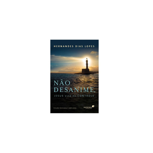 Não Desanime Jesus Está no Controle | Hernandes Dias Lopes