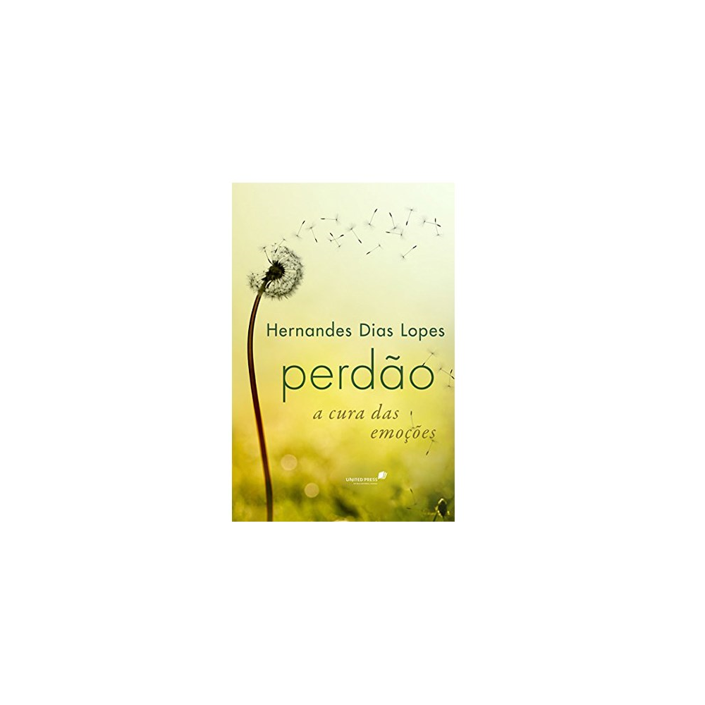 Perdão a Cura das Emoçoes | Hernandes Dias Lopes