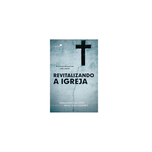 Revitalizando a Igreja | Hernandes Dias Lopes e Arival Dias Casemiro