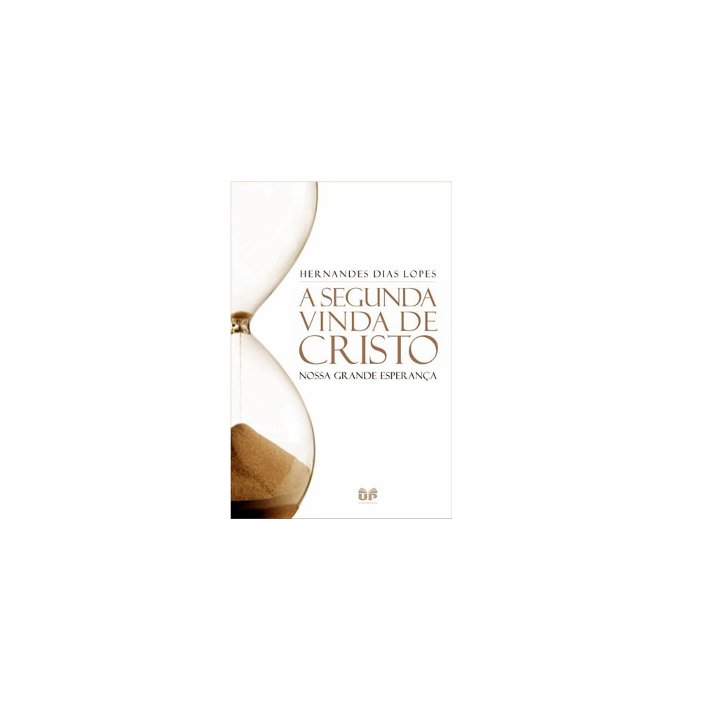 A Segunda Vinda de Cristo | Hernandes Dias Lopes
