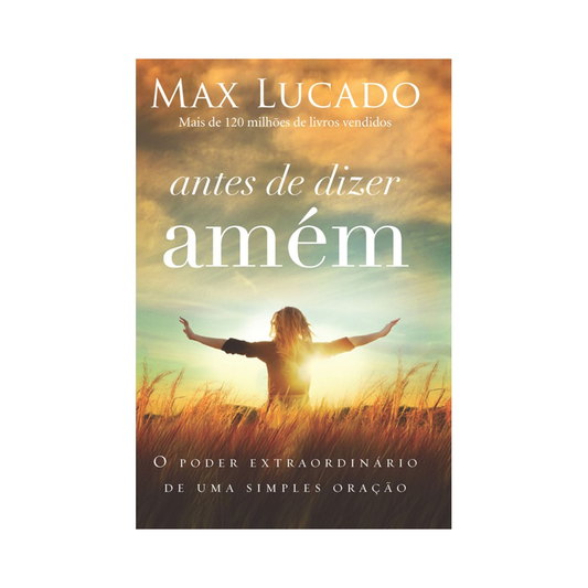 Antes de Dizer Amém | Max Lucado