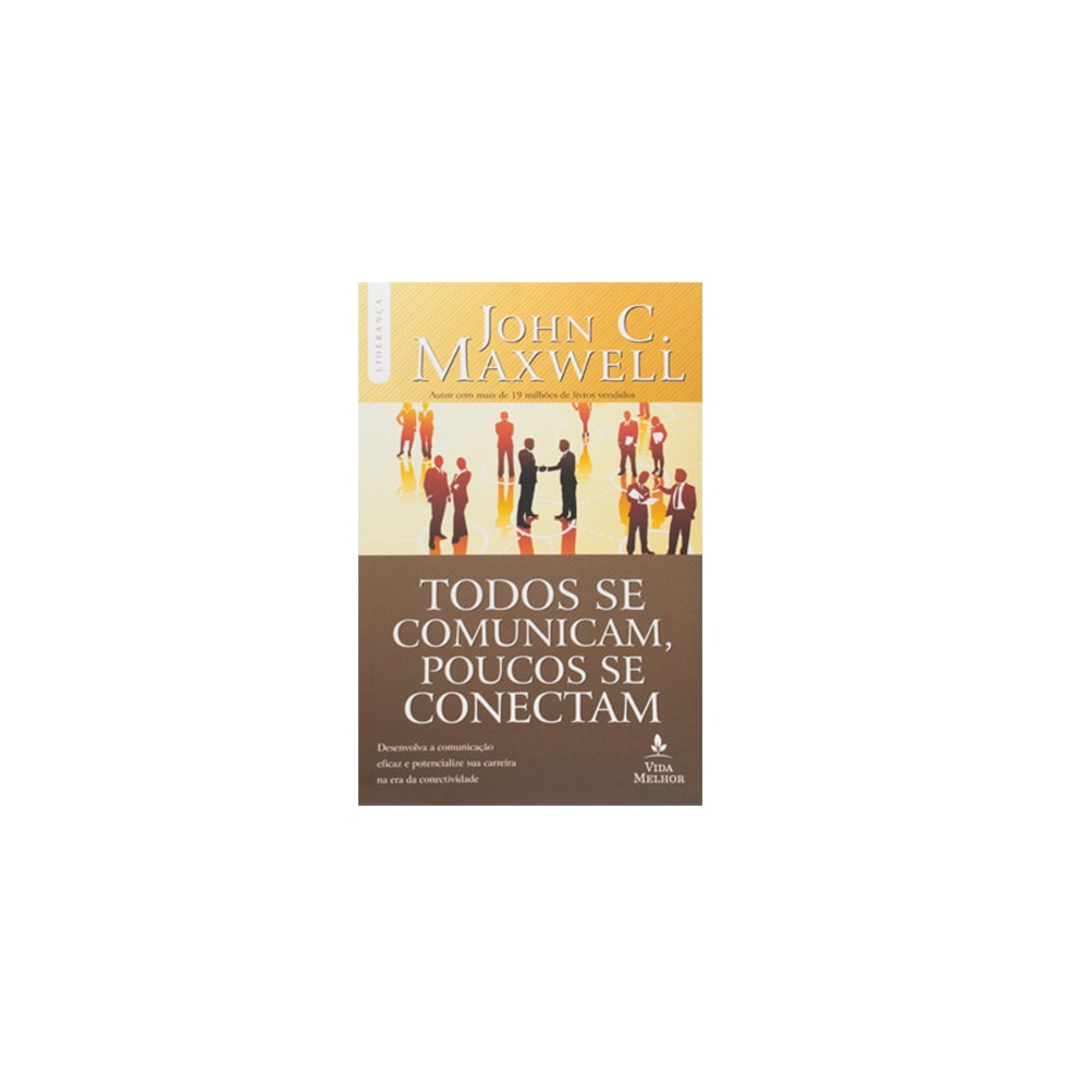 Todos Se Comunicam Poucos Se Conectam | John C Maxwell