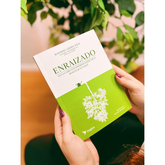 Enraizado | Os lugares escondidos onde Deus desenvolve você | Banning Liebscher