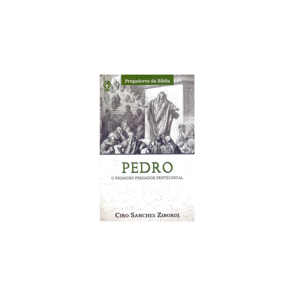 Pedro o Primeiro Pregador Pentecostal | Ciro Sanches Zibordi