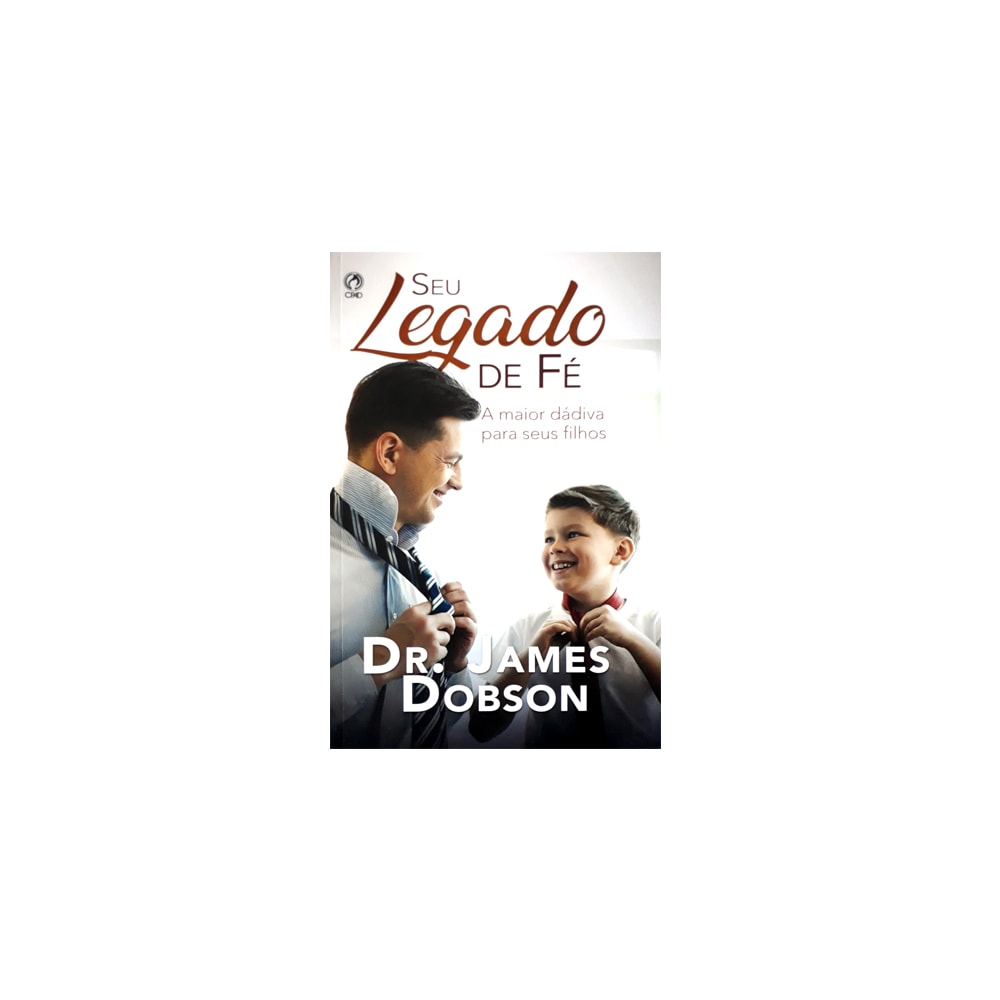 Seu Legado de Fe | Dr James Dobson