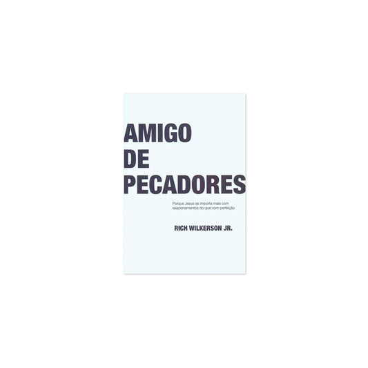 Amigo de Pecadores | Rich Wilkerson Jr
