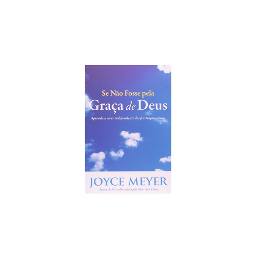 Se não Fosse Pela Graça de Deus | Joyce Meyer