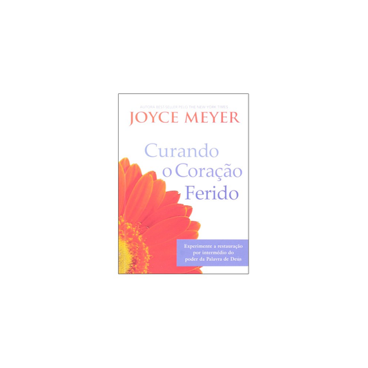 Curando o Coração Ferido | Joyce Meyer