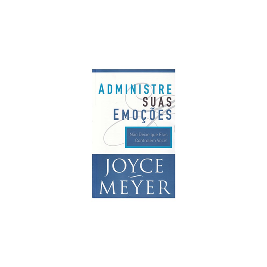 Administre Suas Emoções | Joyce Meyer