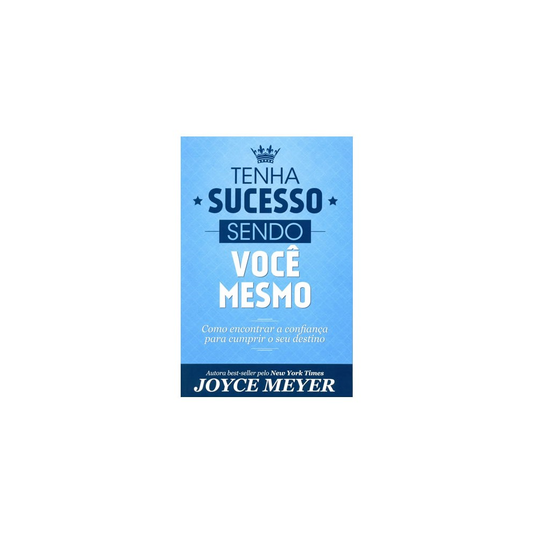 Tenha Sucesso Sendo Você Mesmo | Joyce Meyer