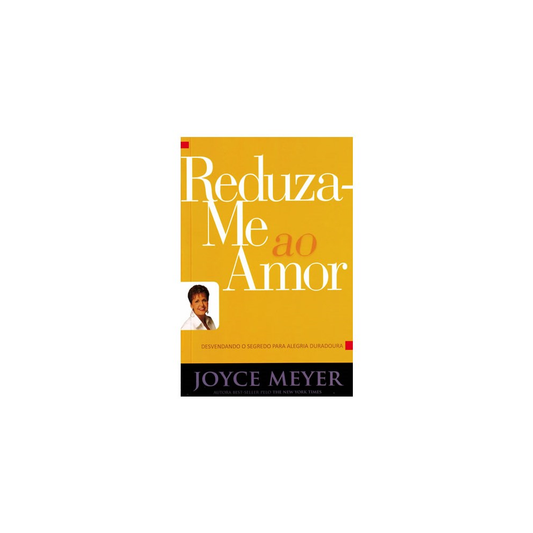 Reduza-me ao Amor | Joyce Meyer