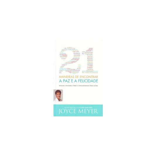 21 Maneiras de Encontrar a Paz e a Felicidade | Joyce Meyer