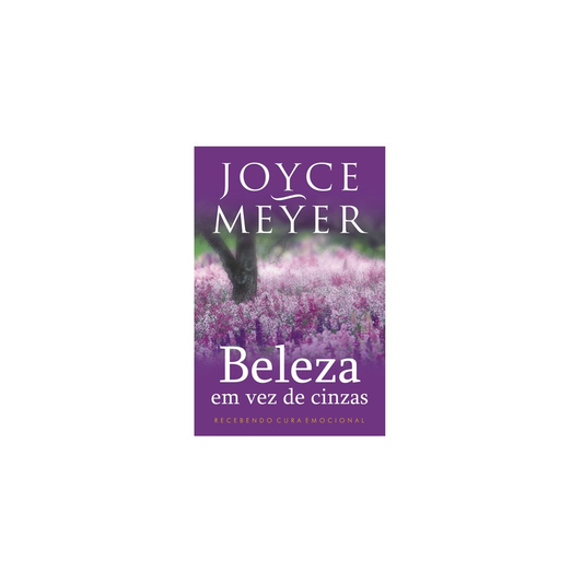 Beleza em Vez de Cinzas | Joyce Meyer