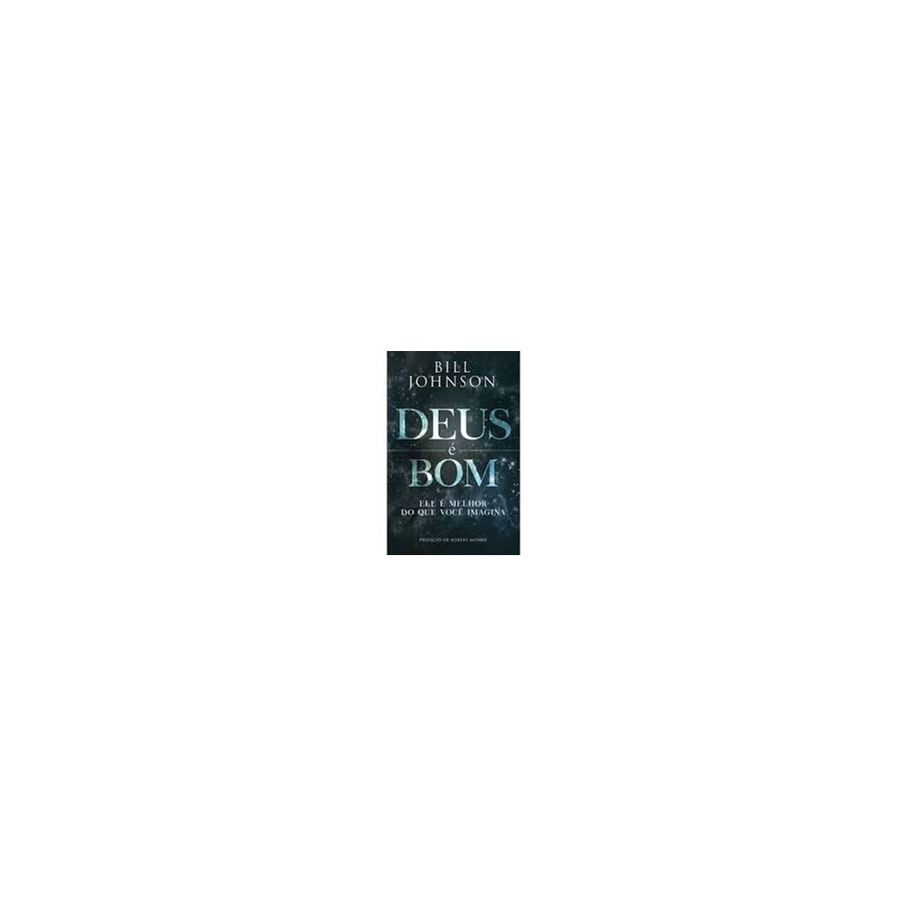 Deus é Bom | Ele é Melhor do que Você Imagina