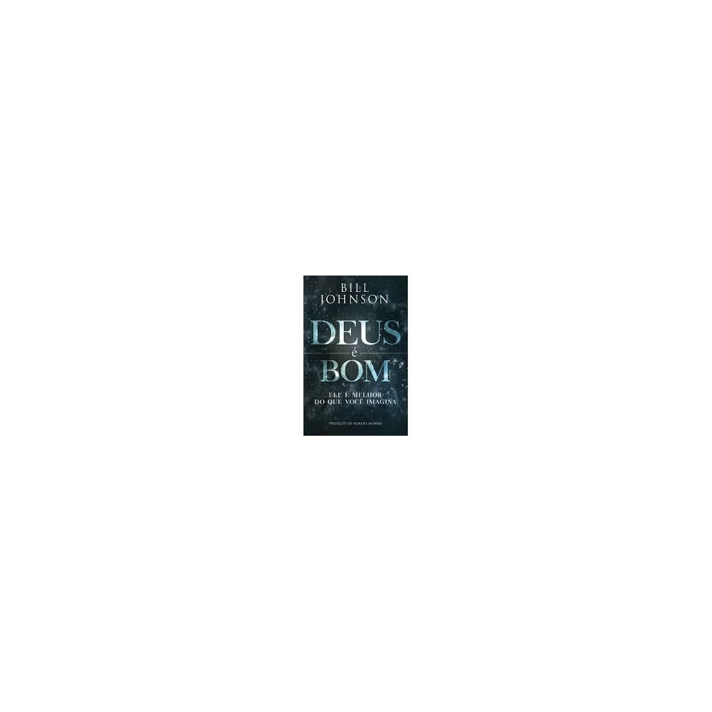 Deus é Bom | Ele é Melhor do que Você Imagina