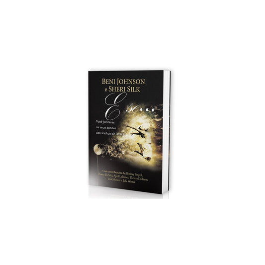 E Se Você Juntasse Os Seus Sonhos Aos Sonhos De Deus? | Beni Johnson e Sheri Silk