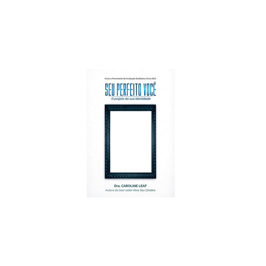 Seu Perfeito Você | Dra Caroline Leaf
