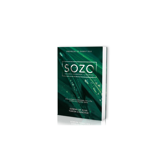 Sozo | Salvos Curados Libertos | Dawna de Silva e Teresa Liebscher
