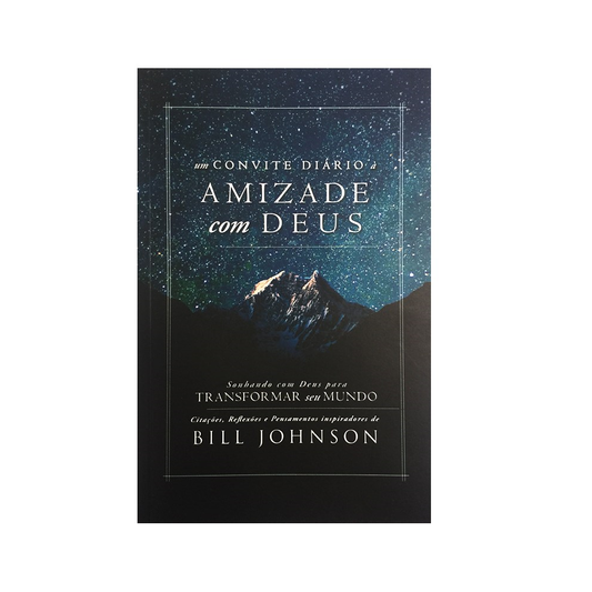 Um Convite Diário à Amizade com Deus | Bill Johnson