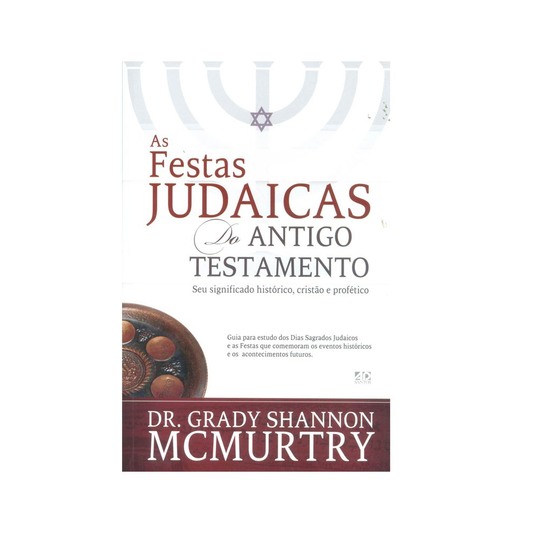 As Festas Judaicas do Antigo Testamento | Dr Grady Shannon McMurtry