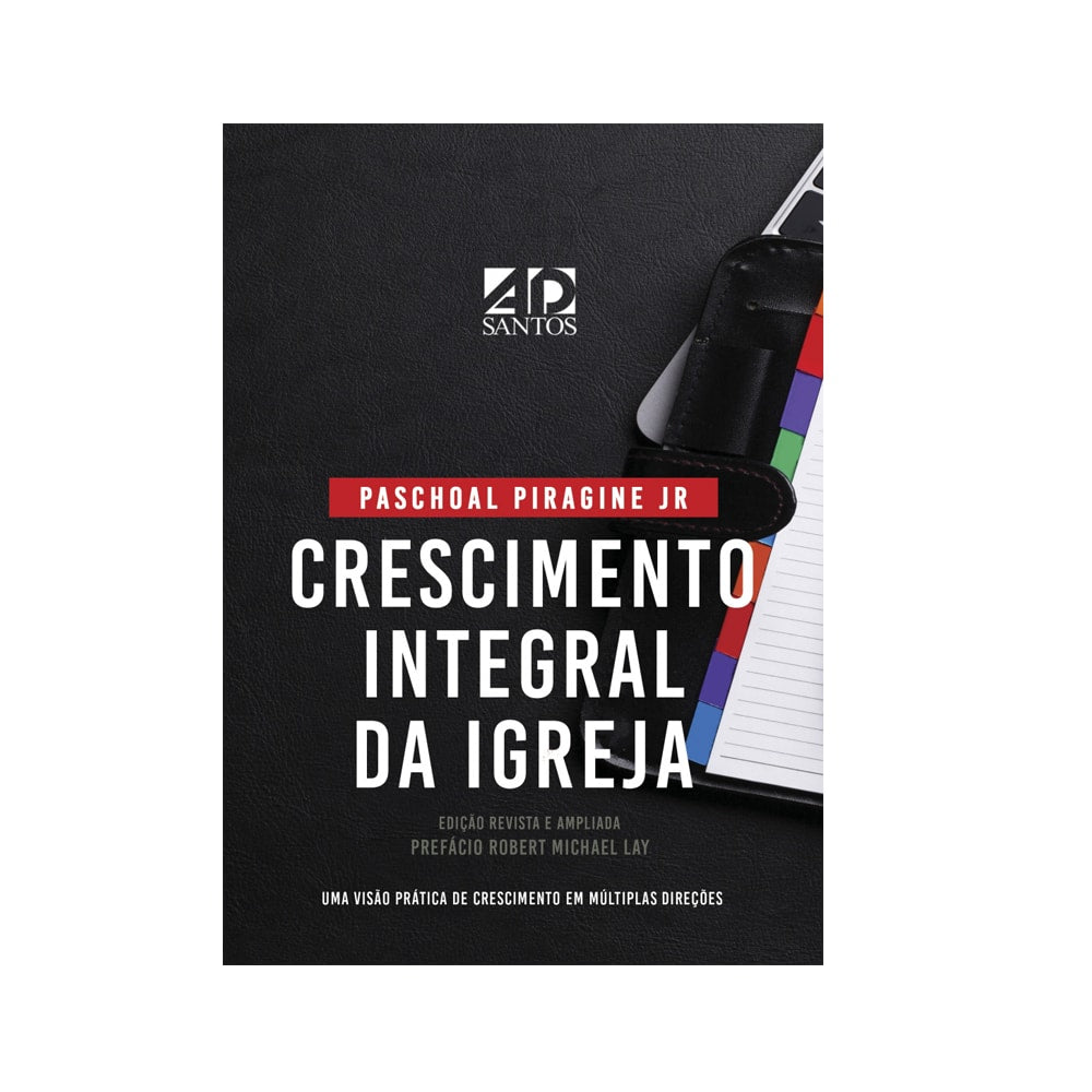 Crescimento Integral da Igreja| Paschoal Piragine Jr