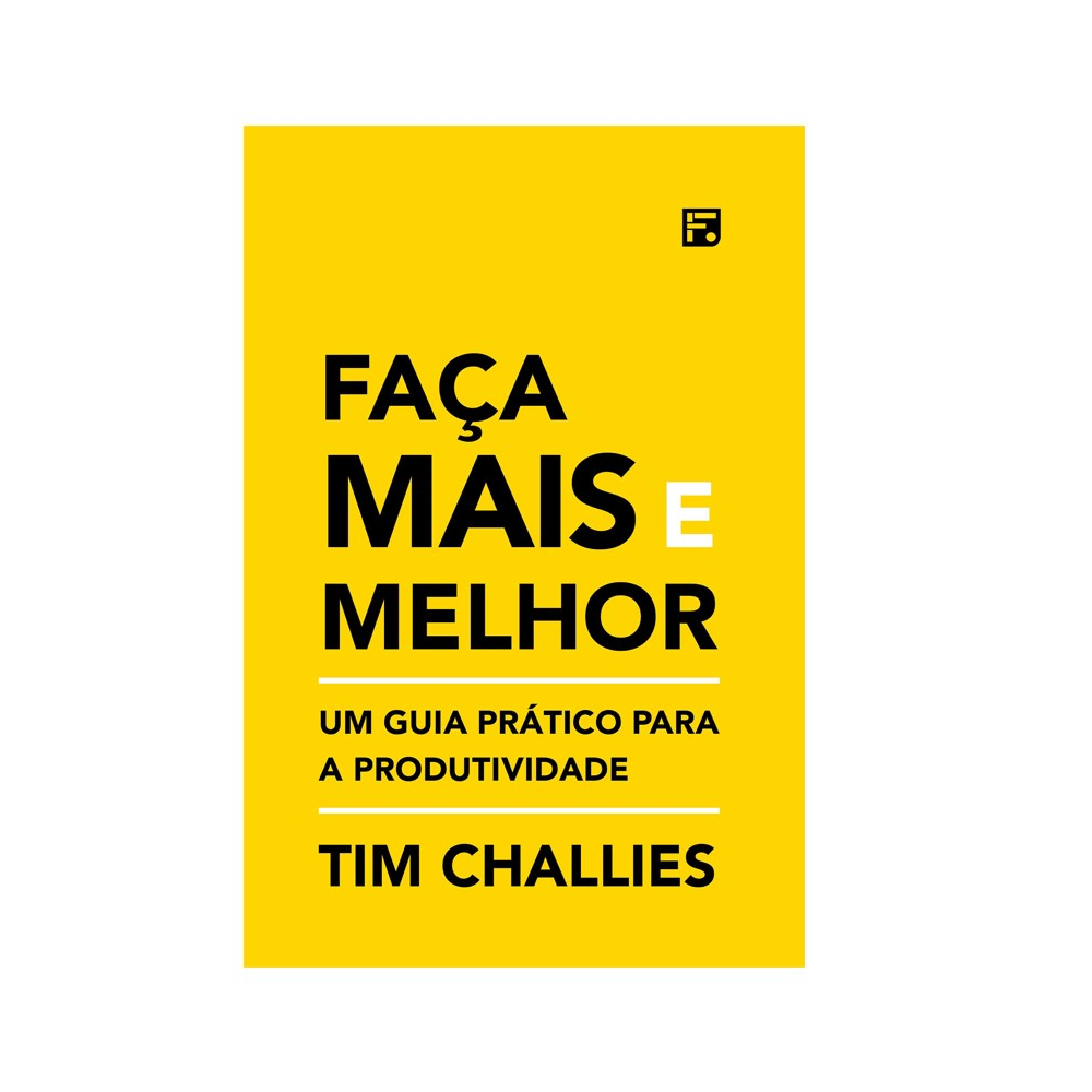 Faça Mais e Melhor | Tim Challies