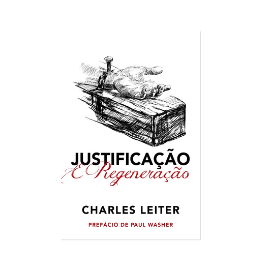 Justificação e Regeneração | Charles Leiter
