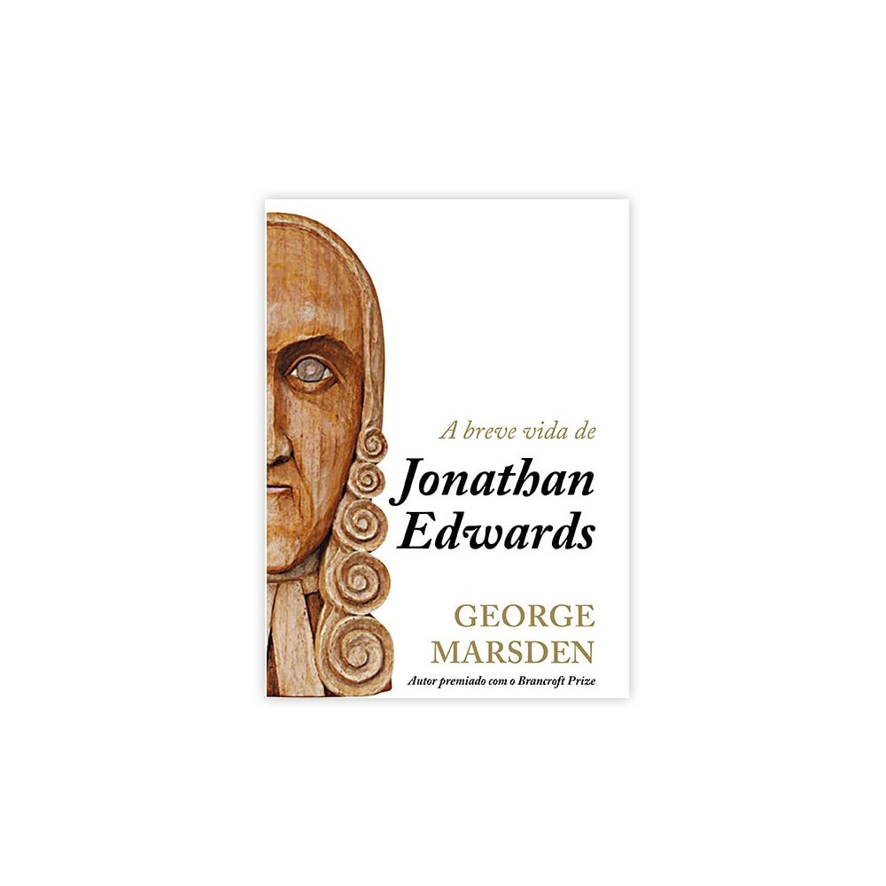 A Breve Vida de Jonathan Edwards | George Marsden