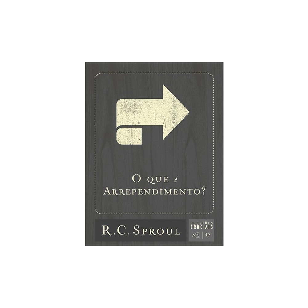 O Que é Arrependimento? | R. C. Sproul