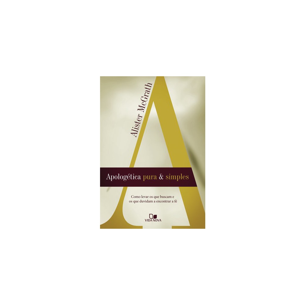 Apologética Pura e Simples | Alister Mcgrath