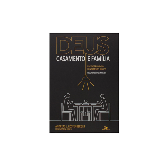 Deus Casamento e Família | Andreas J Köstenberger